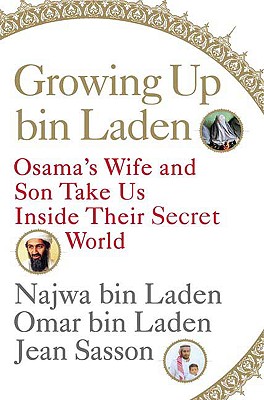 Growing Up bin Laden: Osama's Wife and Son Take Us Inside Their Secret World
