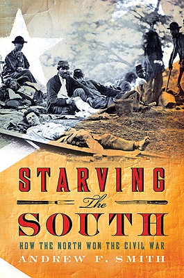 Starving the South: How the North Won the Civil War.