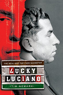 Lucky Luciano; The Real and the Fake Gangster