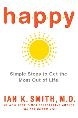 Happy: Simple Steps to Get the Most Out of Life