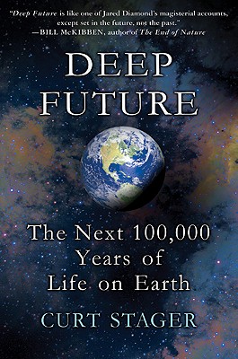 Image for Deep Future: The Next 100,000 Years of Life on Earth Deep Future: The Next 100,000 Years of Life on Earth
