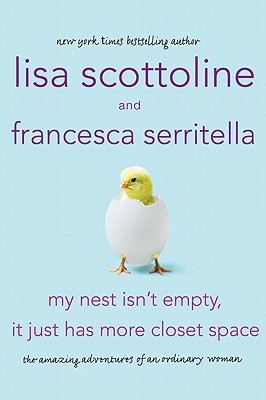 My Nest Isn't Empty, It Just Has More Closet Space: The Amazing Adventures of an Ordinary Woman (The Amazing Adventures of an Ordinary Woman, 2)