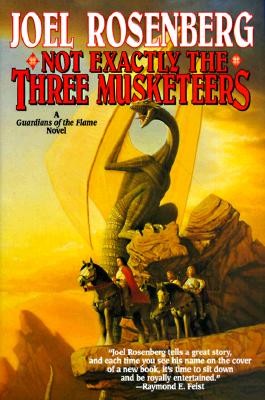 Not Exactly the Three Musketeers (Guardians of the Flame/Joel Rosenberg)
