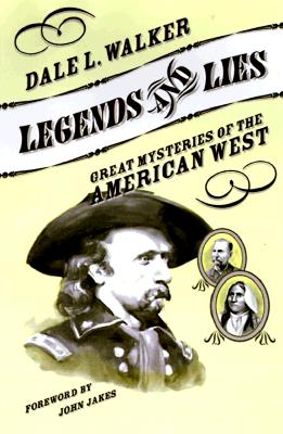 Legends and Lies: Great Mysteries of the American West