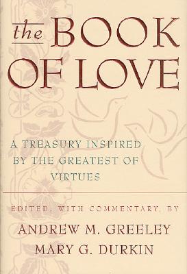 Image for The Book of Love: A Treasury Inspired by the Greatest of Virtues