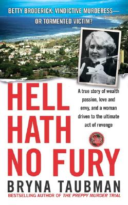 Hell Hath No Fury: A True Story of Wealth and Passion, Love and Envy, and a Woman Driven to the Ultimate Revenge (St. Martin's True Crime Library)