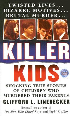 Killer Kids: Shocking True Stories Of Children Who Murdered Their Parents