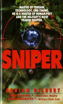 Image for Sniper: Master of Terrain, Technology, And Timing, He Is A Hunter Of Human Prey And The Military's Most Feared Fighter.