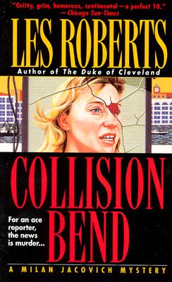 Collision Bend: For An Ace Reporter, The News Is Murder. (Milan Jacovich Mysteries)