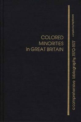 Colored Minorities in Great Britain: A Comprehensive Bibliography, 1970-1977