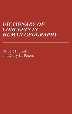 Image for Dictionary of Concepts in Human Geography Dictionary of Concepts in Human Geography