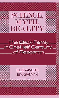 Science, Myth, Reality: The Black Family in One-Half Century of Research (Art Reference Collection)
