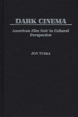 Dark Cinema: American Film Noir in Cultural Perspective