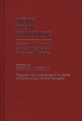 More Than Drumming: Essays on African and Afro-Latin American Music and Musicians (Contributions in Afro-American and African Studies)