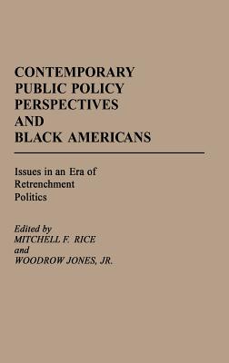 Contemporary Public Policy Perspectives and Black Americans: Issues in an Era of Retrenchment Politics (Contributions in Afro-American and African Studies)
