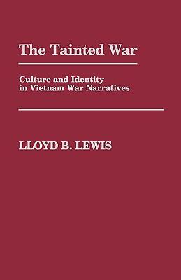 The Tainted War: Culture and Identity in Vietnam War Narratives (Contributions in Medical Studies,)