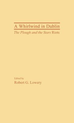 A Whirlwind in Dublin: The Plough and the Stars Riots (Contributions in Drama and Theatre Studies)