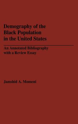 Demography of the Black Population in the United States: An Annotated Bibliography with a Review Essay