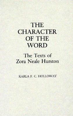 The Character of the Word: The Texts of Zora Neale Hurston (Contributions in Afro-American and African Studies)