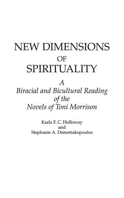 New Dimensions of Spirituality: A Bi-Racial and Bi-Cultural Reading of the Novels of Toni Morrison (Contributions in Women's Studies)