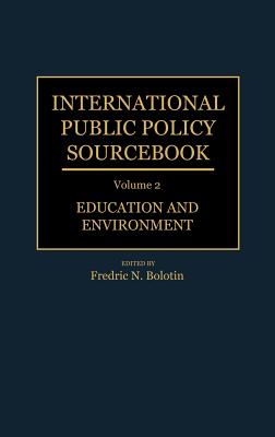 Image for INTERNATIONAL PUBLIC POLICY SOURCEBOOK ( VOLUME 2 ) EDUCATION AND ENVIRONMENT