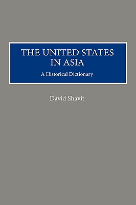 The United States in Asia: A Historical Dictionary