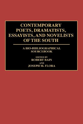 Contemporary Poets, Dramatists, Essayists, and Novelists of the South: A Bio-Bibliographical Sourcebook