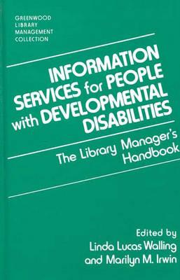 Image for Information Services for People with Developmental Disabilities: The Library Manager's Handbook (The Greenwood Library Management Collection)