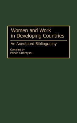 Women and Work in Developing Countries: An Annotated Bibliography (Bibliographies and Indexes in Women's Studies)