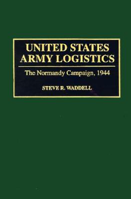 United States Army Logistics: The Normandy Campaign, 1944.