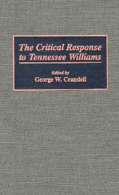 The Critical Response to Tennessee Williams (Critical Responses in Arts and Letters)