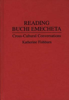 Reading Buchi Emecheta: Cross-Cultural Conversations (Contributions to the Study of World Literature)