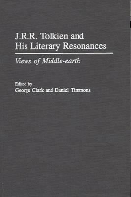 J.R.R. Tolkien and His Literary Resonances: Views of Middle-earth (Contributions to the Study of Science Fiction and Fantasy)