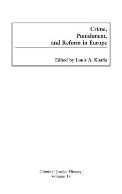 Crime, Punishment, and Reform in Europe (Criminal Justice History)