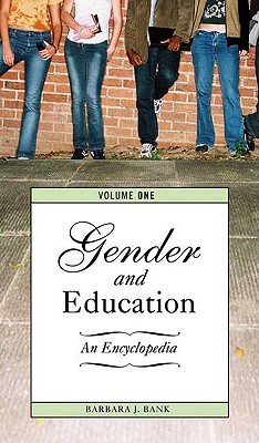 Gender and Education: An Encyclopedia, Volume 1