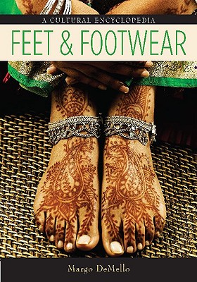 Feet and Footwear: A Cultural Encyclopedia