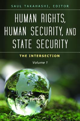 Human Rights, Human Security, and State Security [3 volumes]: The Intersection [3 volumes] (Praeger Security International)