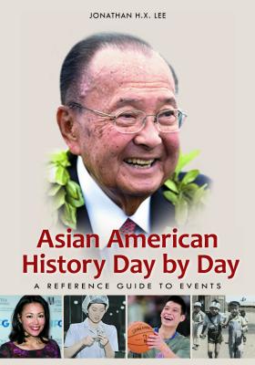Asian American History Day by Day: A Reference Guide to Events