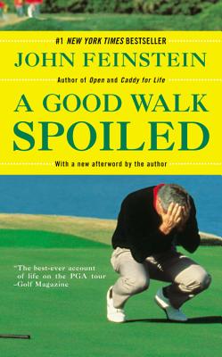 Image for A Good Walk Spoiled: Days And Nights On The PGA To
