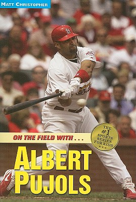 Albert Pujols: On the Field with. (Matt Christopher Sports Bio Bookshelf)