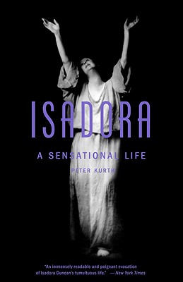 Isadora: A Sensational Life