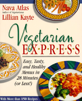 Vegetarian Express : Easy, Tasty, and Healthy Menus in 28 Minutes(or Less!)