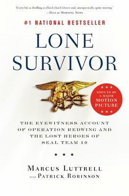 Lone Survivor: The Eyewitness Account of Operation Redwing and the Lost Heroes of SEAL Team 10 [Paperback] Marcus Luttrell and Patrick Robinson