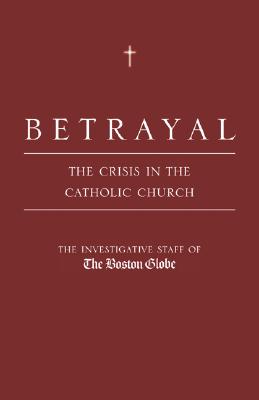 Image for Betrayal: The Crisis in the Catholic Church