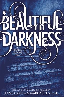 Beautiful Darkness (Beautiful Creatures, Book 2)