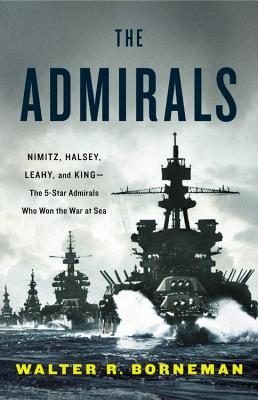 Image for The Admirals: Nimitz, Halsey, Leahy, and King--The Five-Star Admirals Who Won the War at Sea