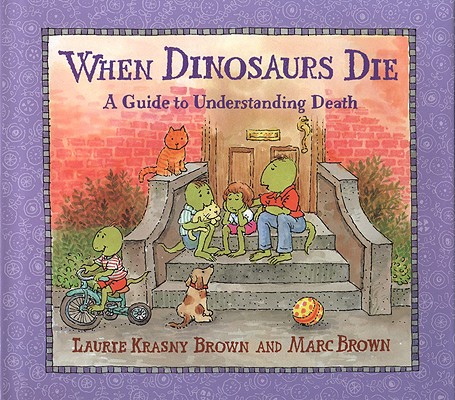 When Dinosaurs Die: A Guide to Understanding Death