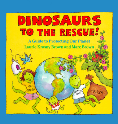 Dinosaurs to the Rescue!: A Guide to Protecting Our Planet (Dino Life Guides for Families)