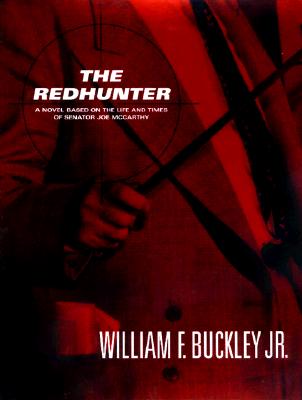 The Redhunter: A Novel Based on the Life of Senator Joe McCarthy