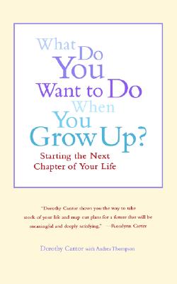 What Do You Want To Do When You Grow Up: Starting the Next Chapter of Your Life